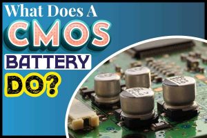 What Does a CMOS Battery Do