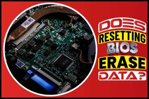 Does Resetting BIOS Erase Data
