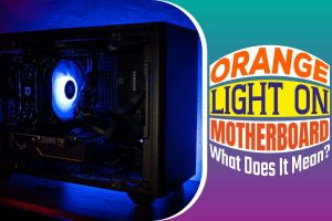 Orange Light On Motherboard