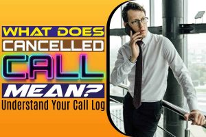 What Does Cancelled Call Mean