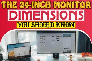 The 24-inch Monitor Dimensions You Should Know