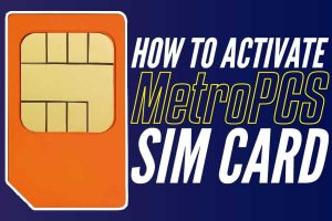 How To Activate Metropcs Sim Card