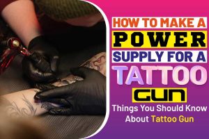 How To Make a Power Supply for a Tattoo Gun