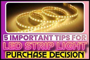 5 Important Tips For Led Strip Light Purchase Decision..