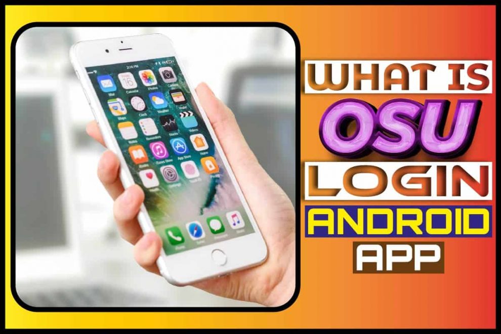 What Is Osu Login Android App A Built In Program For Android Users 