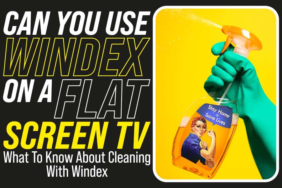 Can You Use Windex On A Flat Screen TV