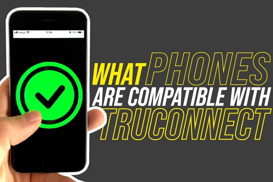 What Phones Are Compatible With Truconnect The Available Alternatives 